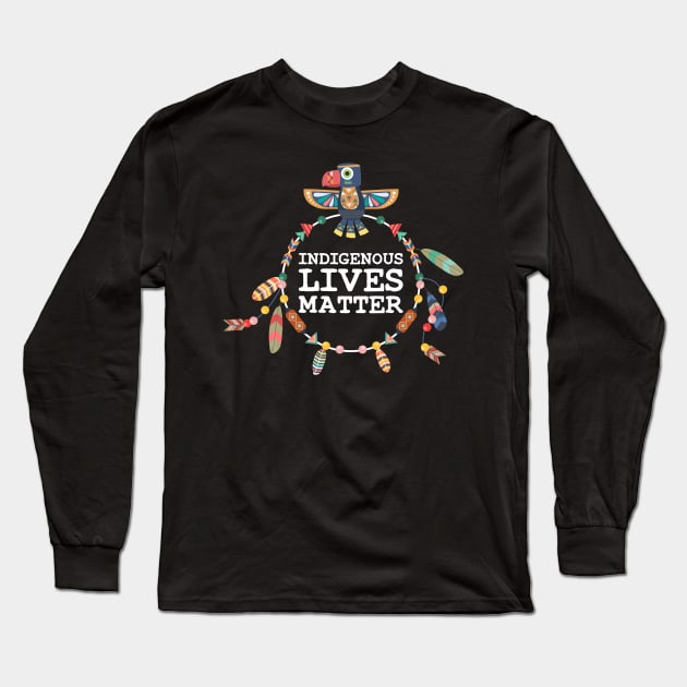 Indigenous Lives Matter Long Sleeve T-Shirt by WildZeal